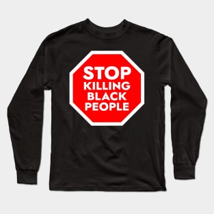 Stop Killing Black People Long Sleeve T-Shirt